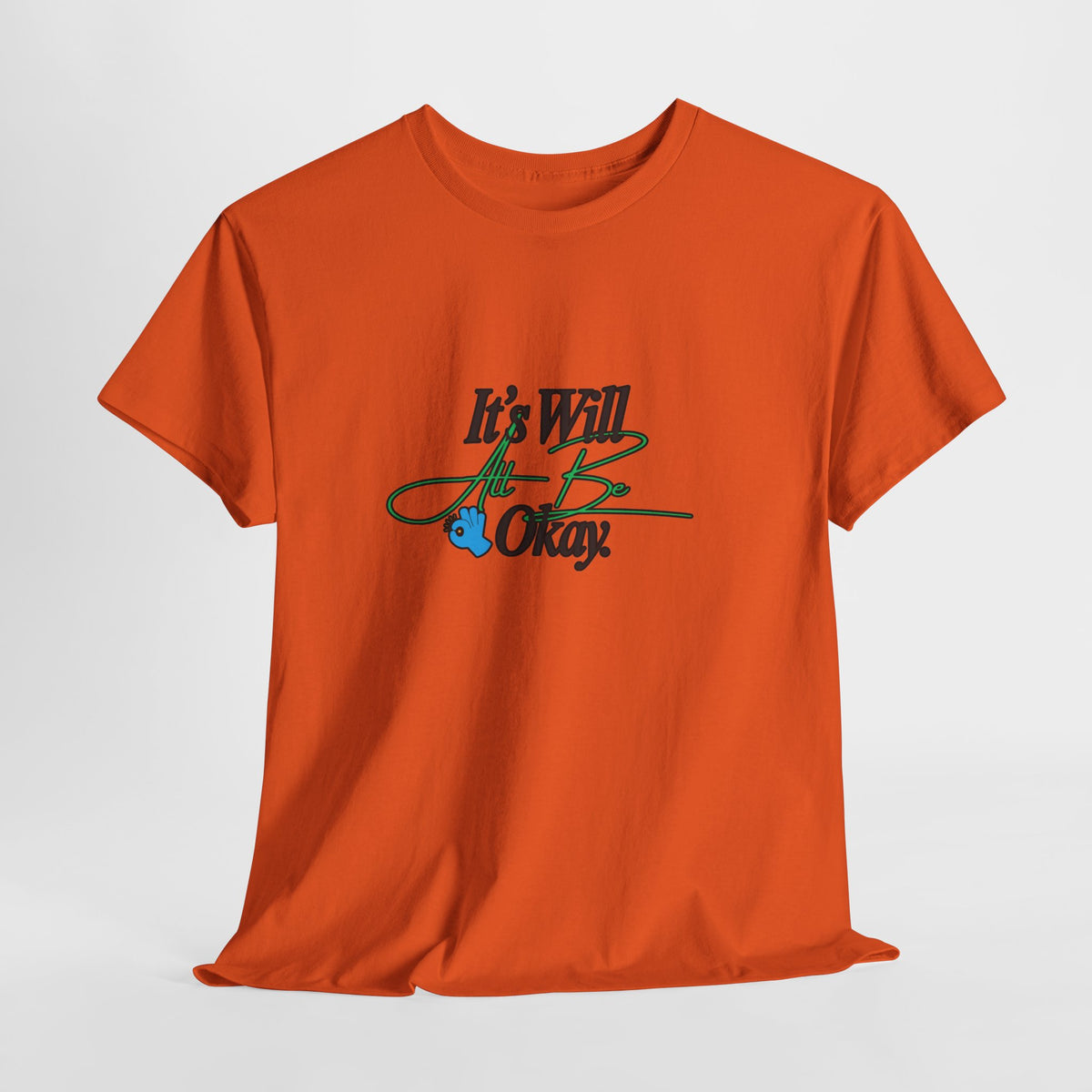 "It’s Will Be Okay" Comfort Tee — Inspirational Casual T-Shirt