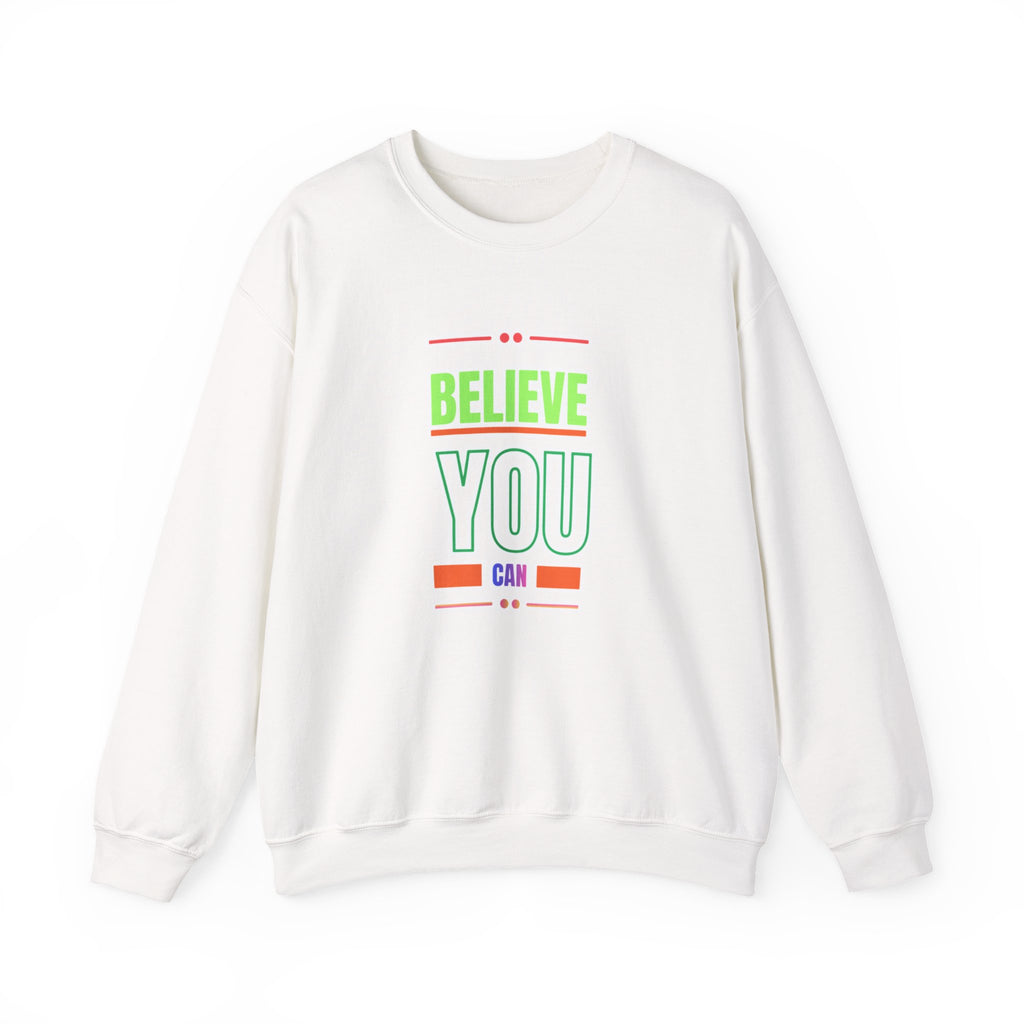 Believe You Can Sweatshirt — Motivational Crewneck