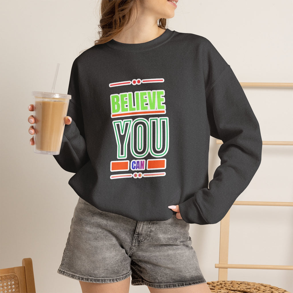 Believe You Can Sweatshirt — Motivational Crewneck