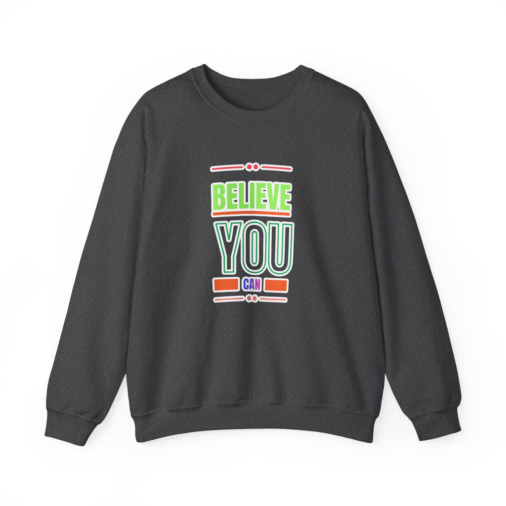 Believe You Can Sweatshirt — Motivational Crewneck
