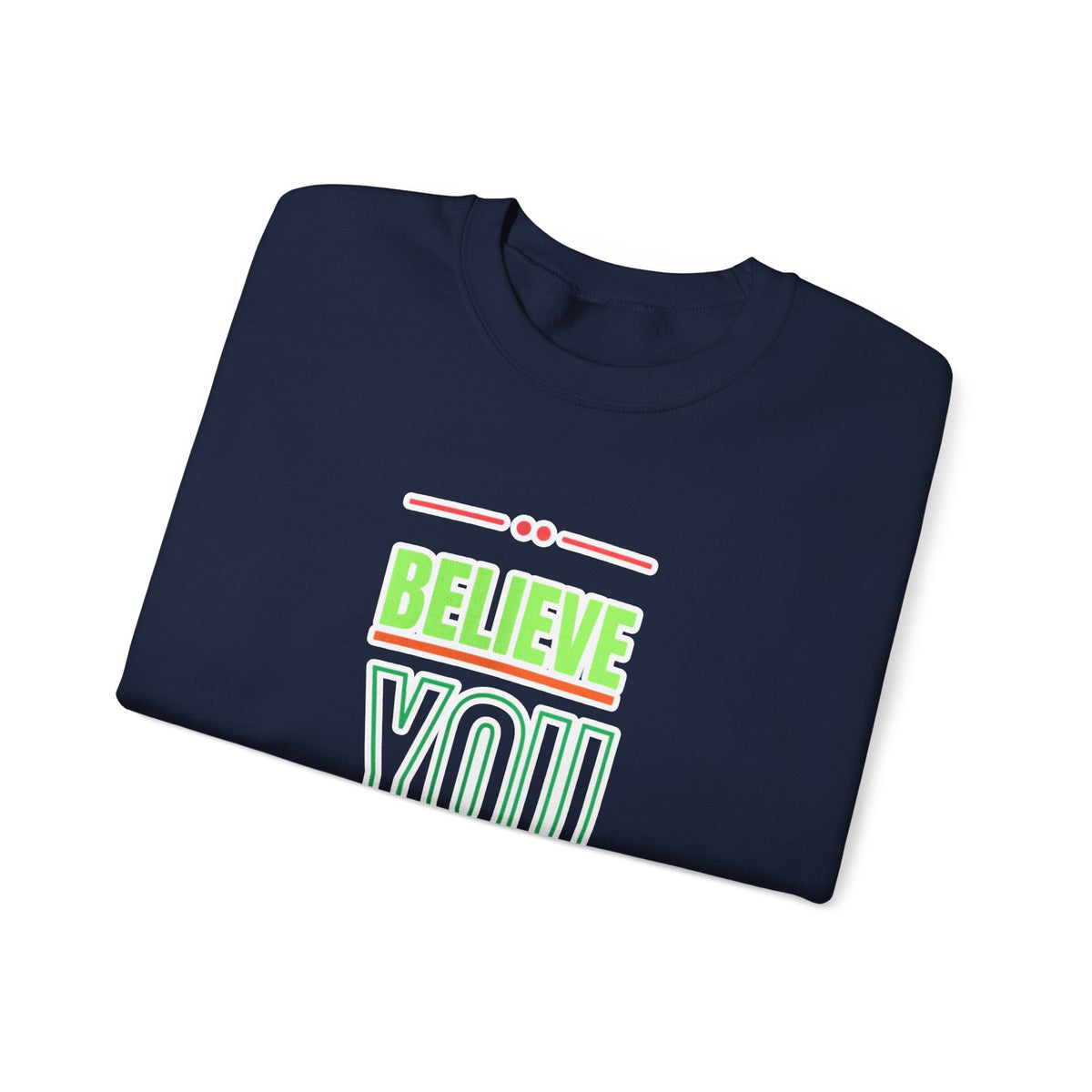 Believe You Can Sweatshirt — Motivational Crewneck