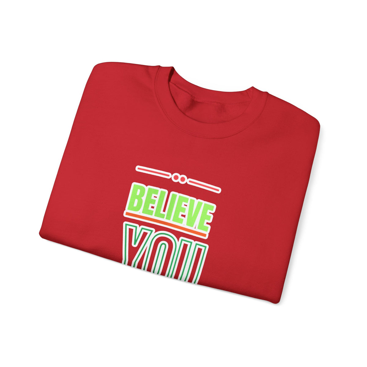 Believe You Can Sweatshirt — Motivational Crewneck