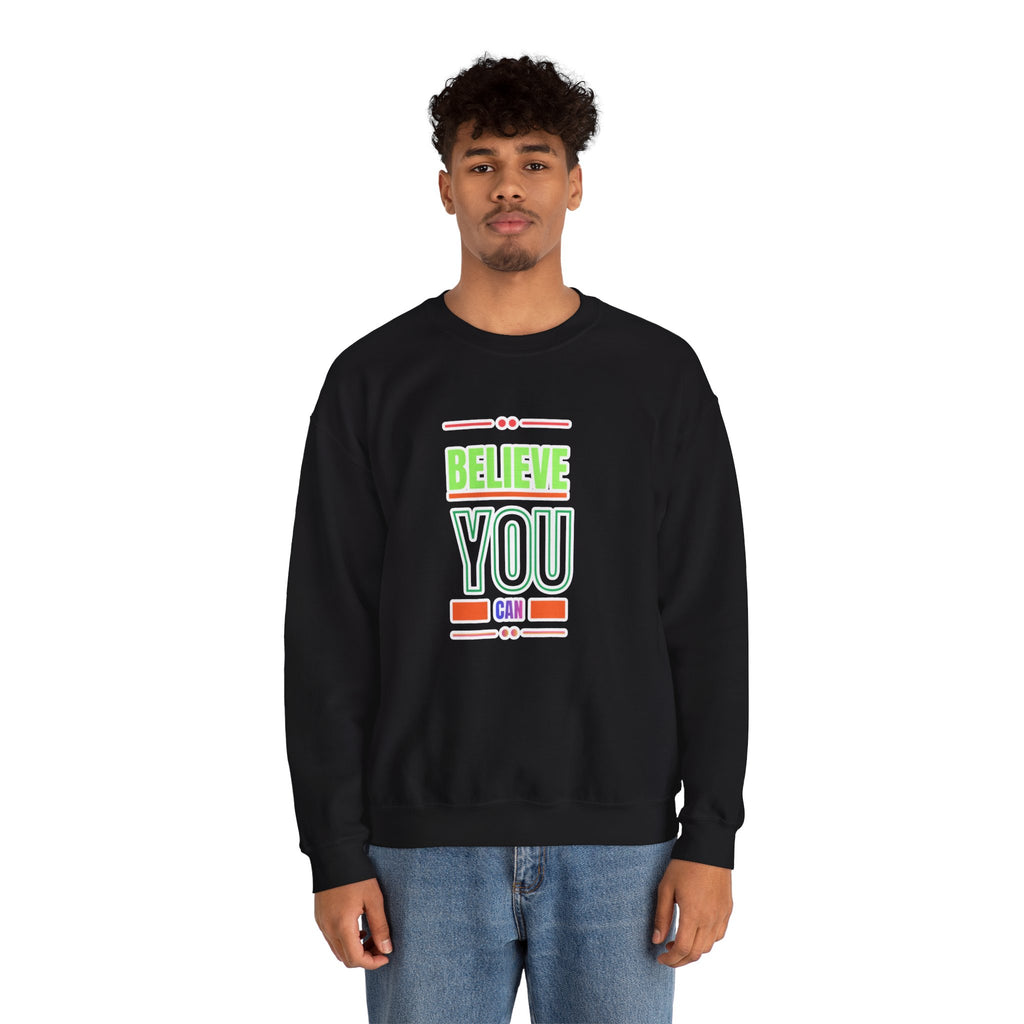 Believe You Can Sweatshirt — Motivational Crewneck
