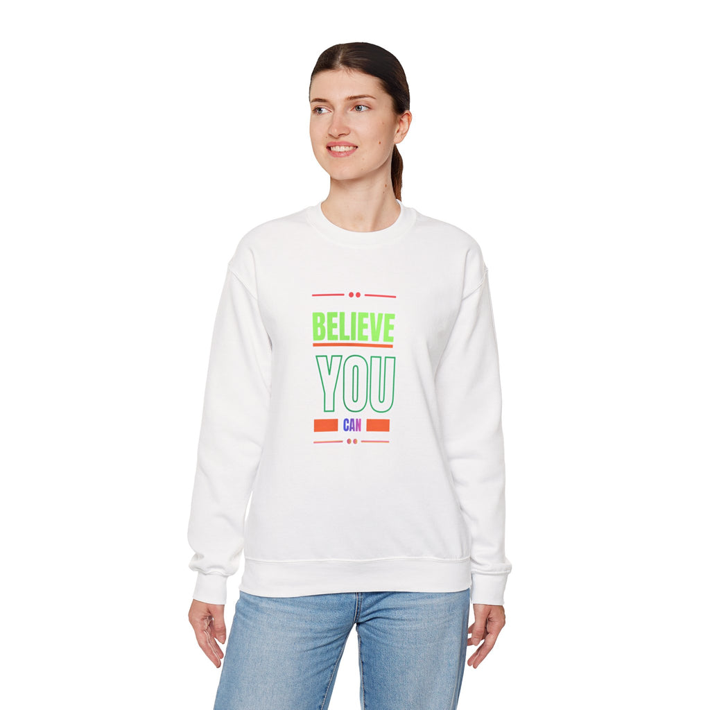 Believe You Can Sweatshirt — Motivational Crewneck