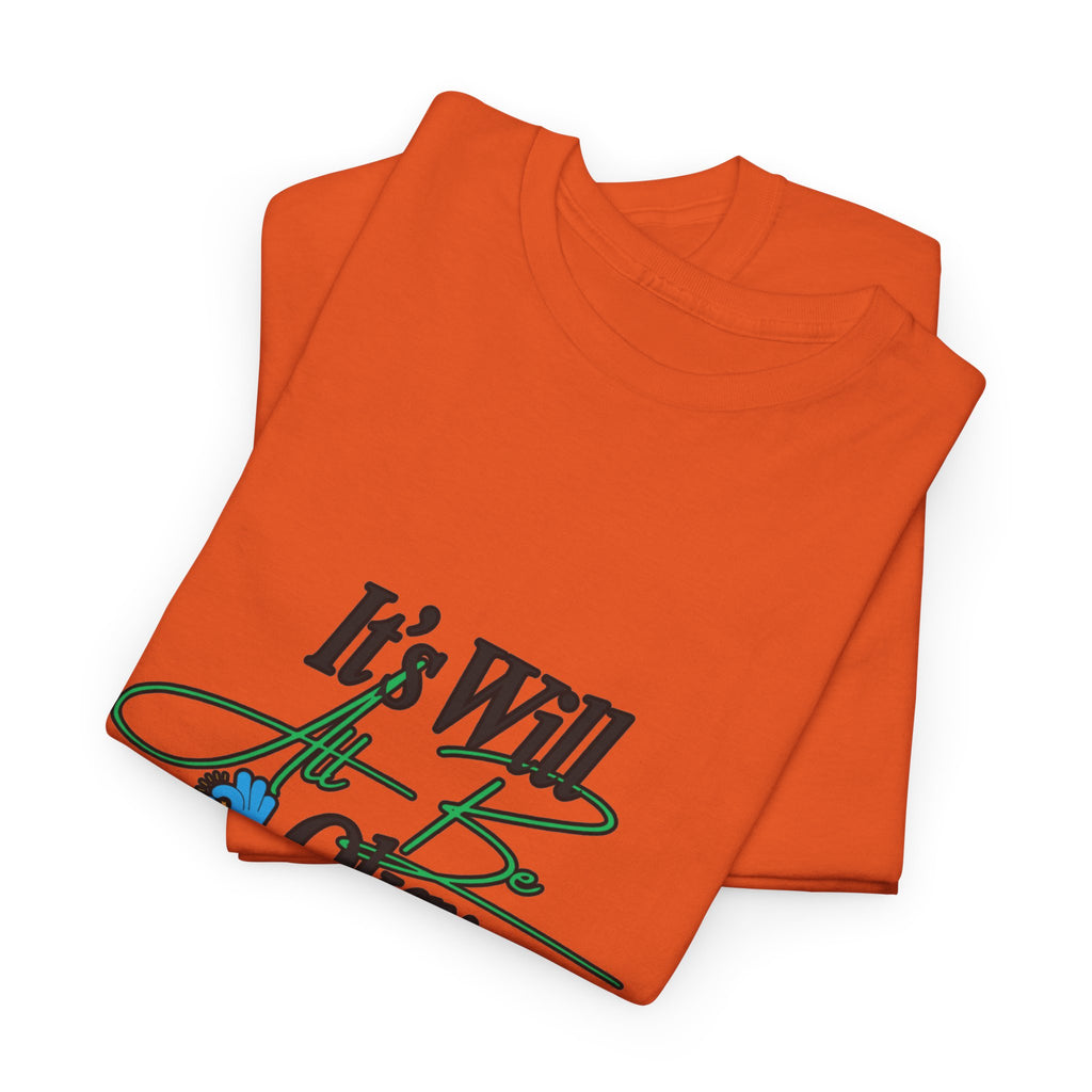 "It’s Will Be Okay" Comfort Tee — Inspirational Casual T-Shirt