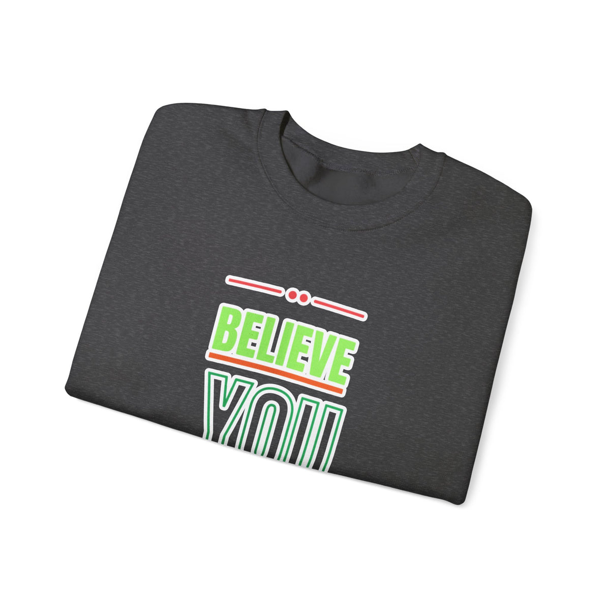 Believe You Can Sweatshirt — Motivational Crewneck