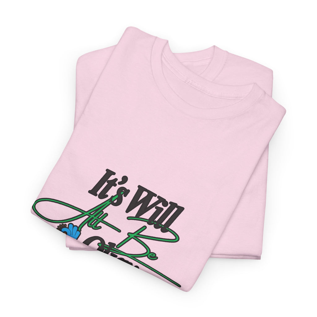 "It’s Will Be Okay" Comfort Tee — Inspirational Casual T-Shirt
