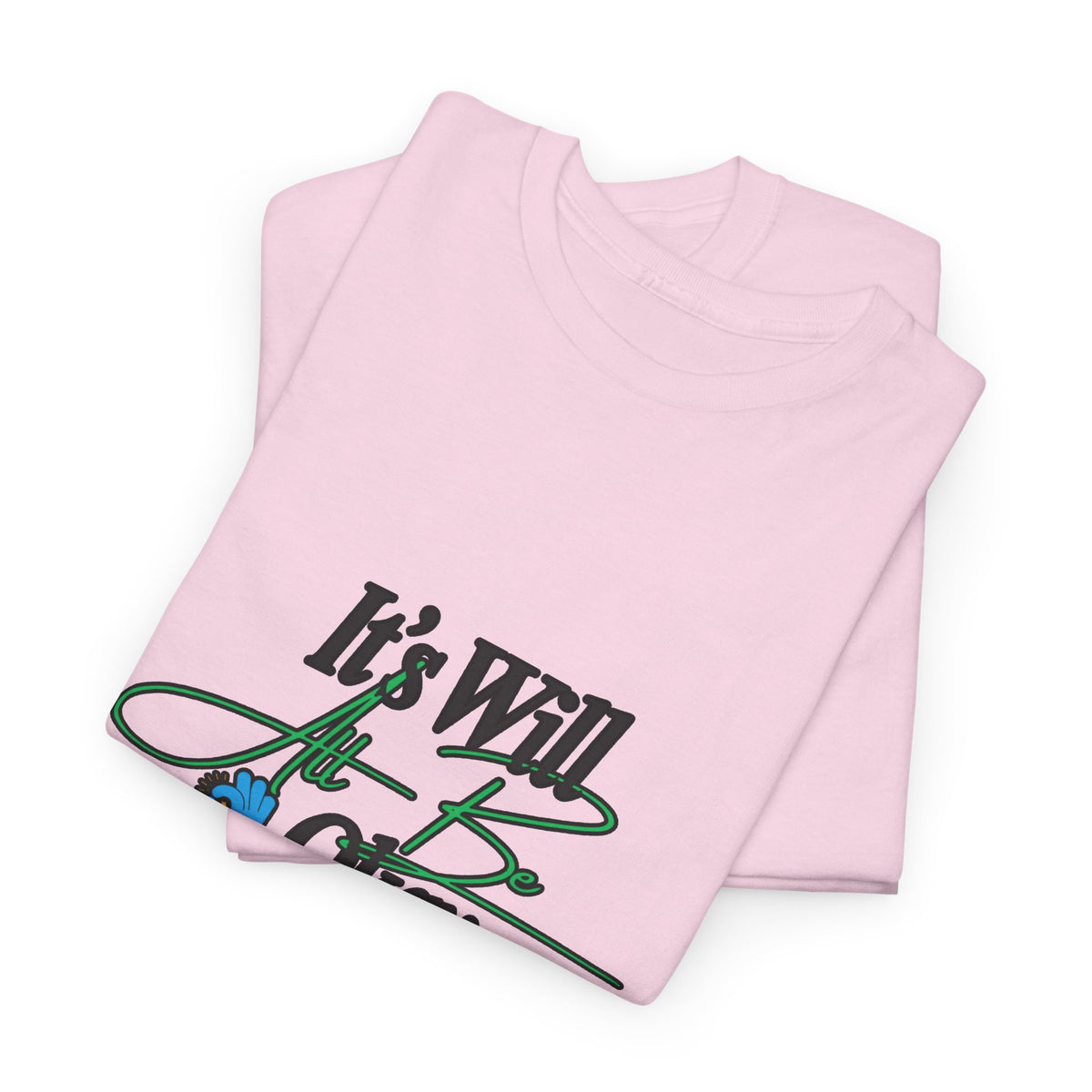 "It’s Will Be Okay" Comfort Tee — Inspirational Casual T-Shirt