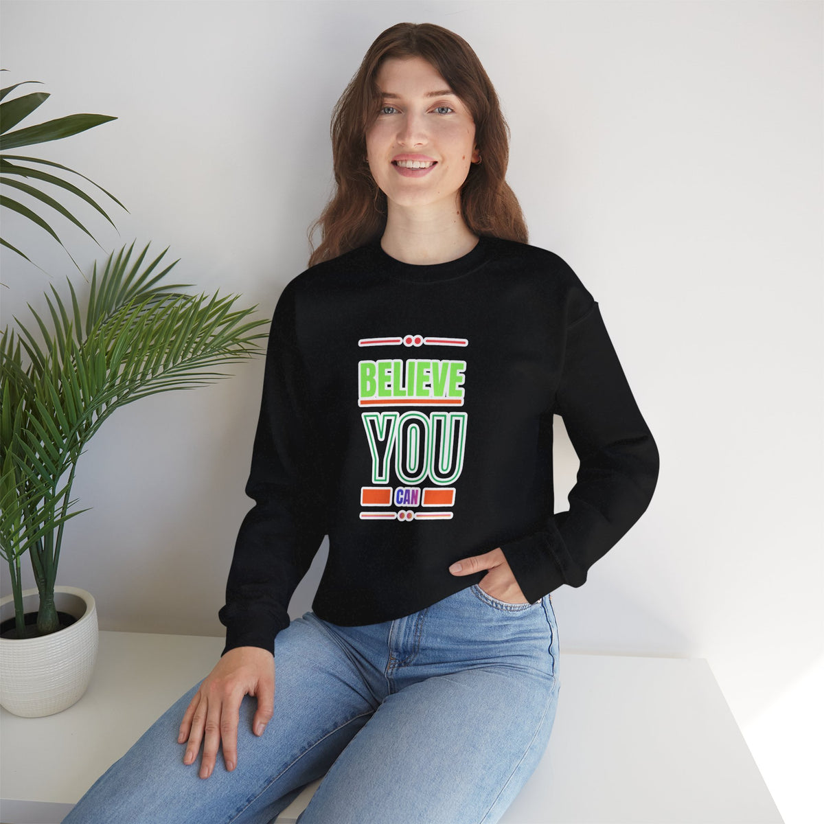 Believe You Can Sweatshirt — Motivational Crewneck
