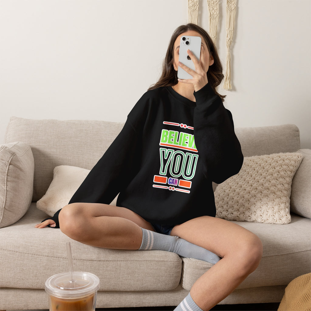 Believe You Can Sweatshirt — Motivational Crewneck