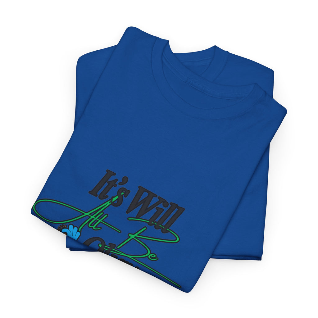 "It’s Will Be Okay" Comfort Tee — Inspirational Casual T-Shirt