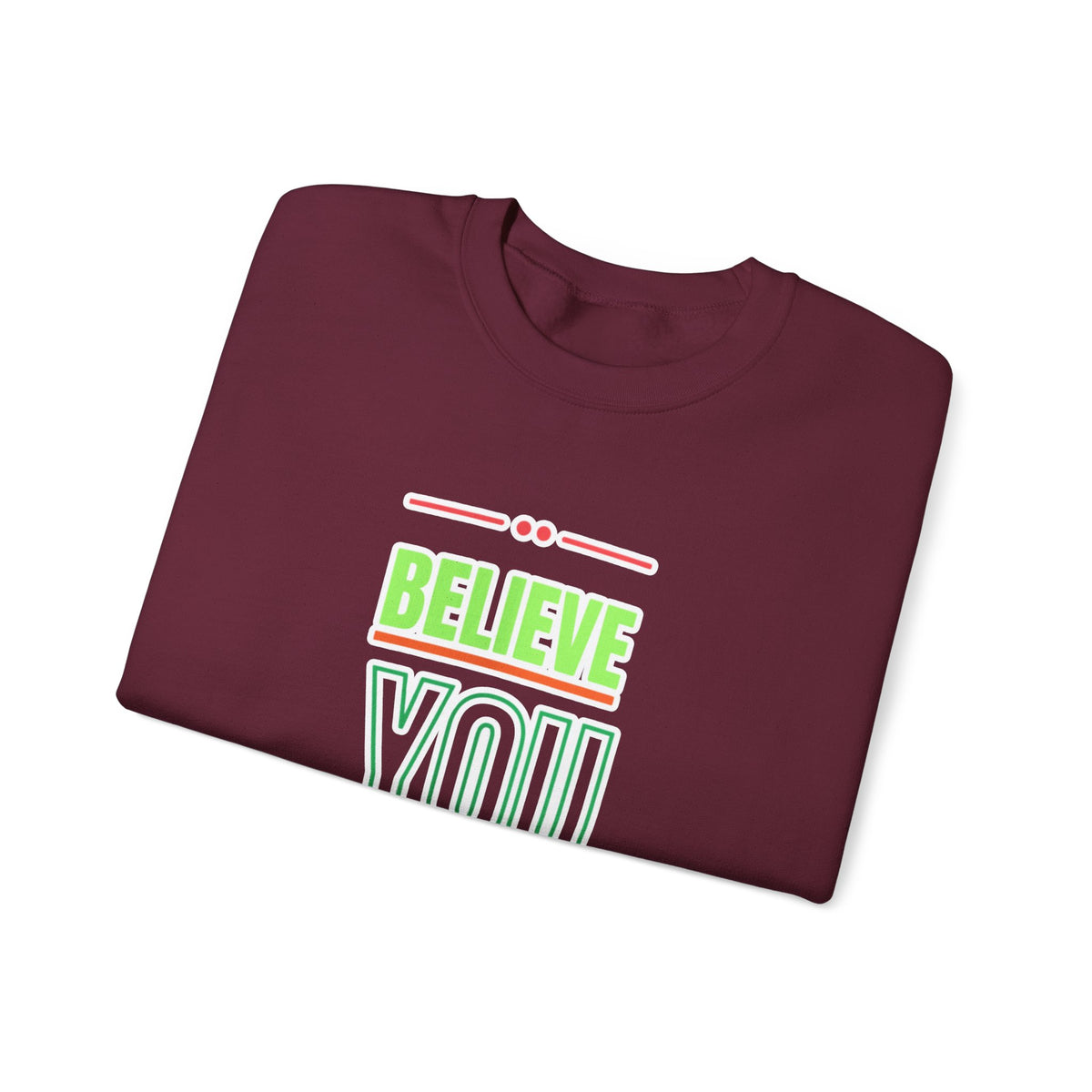 Believe You Can Sweatshirt — Motivational Crewneck