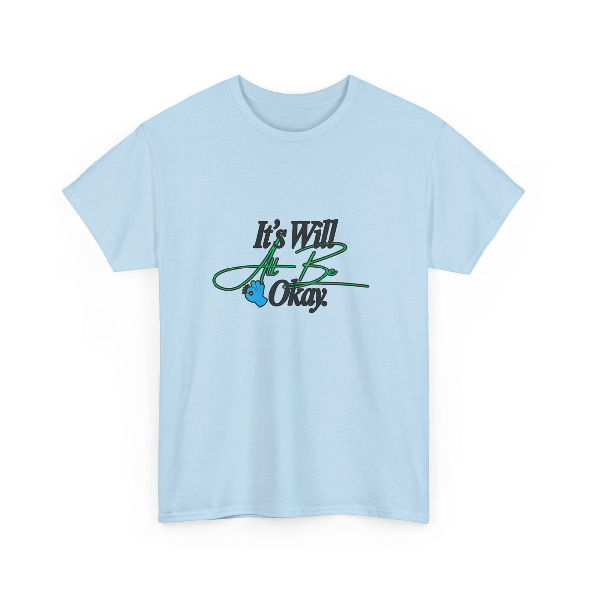 "It’s Will Be Okay" Comfort Tee — Inspirational Casual T-Shirt