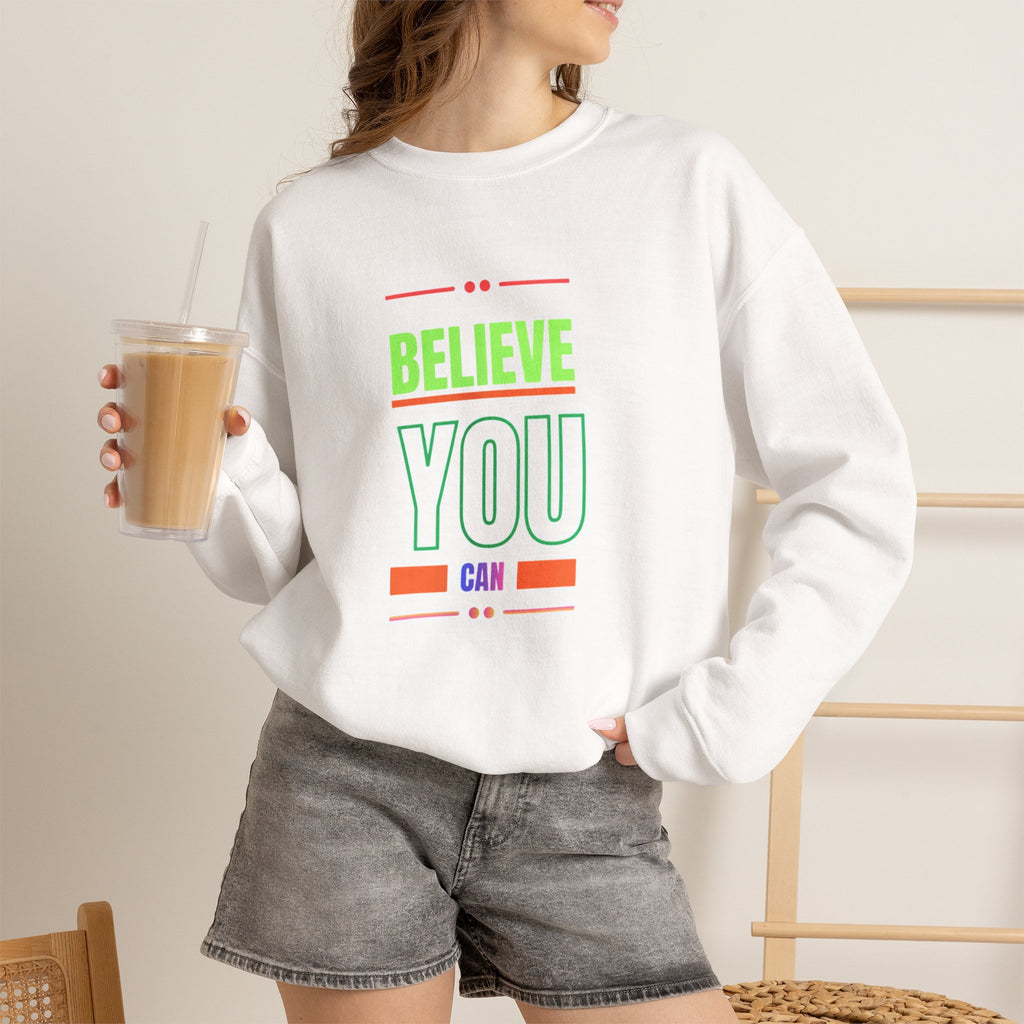 Believe You Can Sweatshirt — Motivational Crewneck