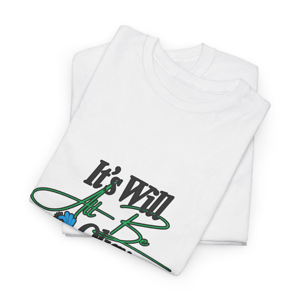 "It’s Will Be Okay" Comfort Tee — Inspirational Casual T-Shirt