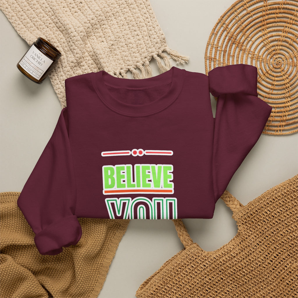 Believe You Can Sweatshirt — Motivational Crewneck