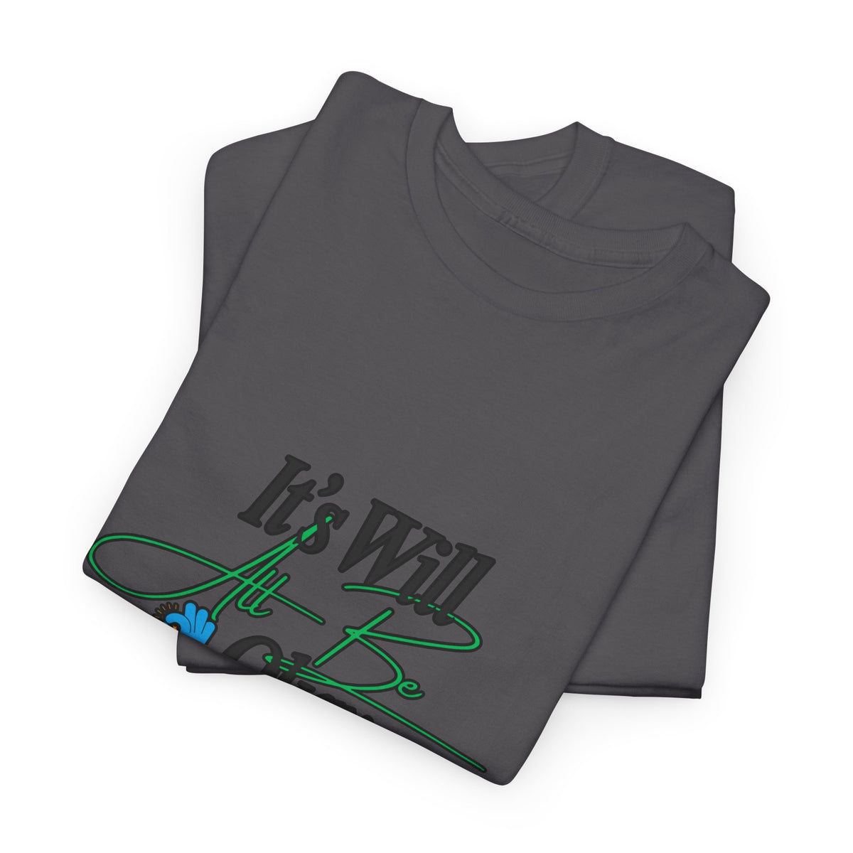 "It’s Will Be Okay" Comfort Tee — Inspirational Casual T-Shirt