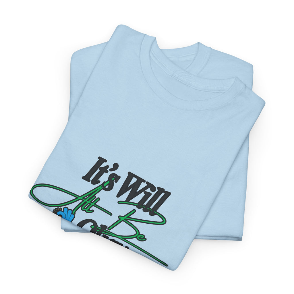 "It’s Will Be Okay" Comfort Tee — Inspirational Casual T-Shirt
