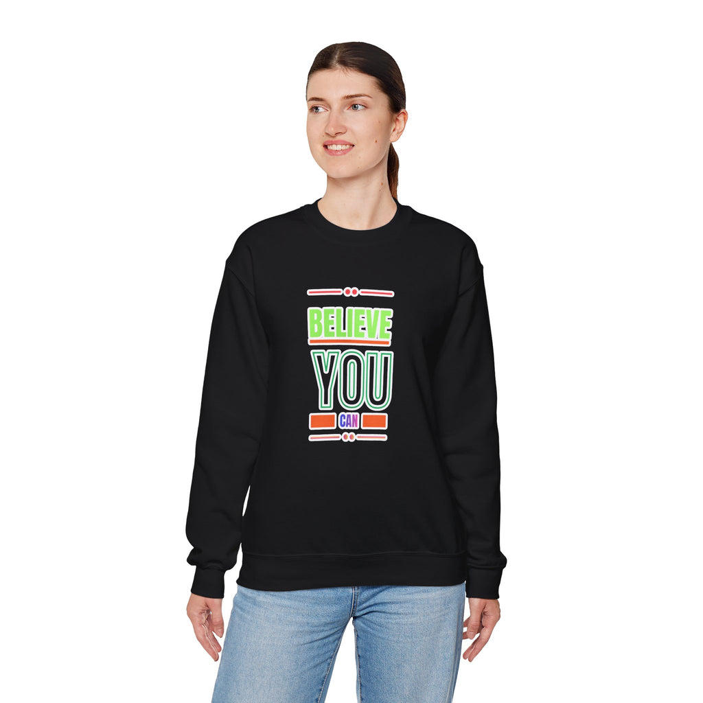 Believe You Can Sweatshirt — Motivational Crewneck