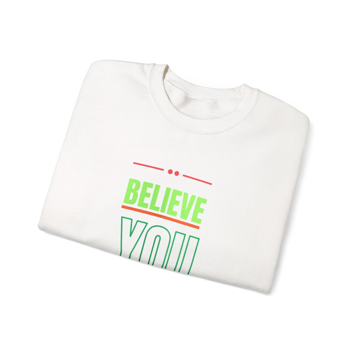 Believe You Can Sweatshirt — Motivational Crewneck