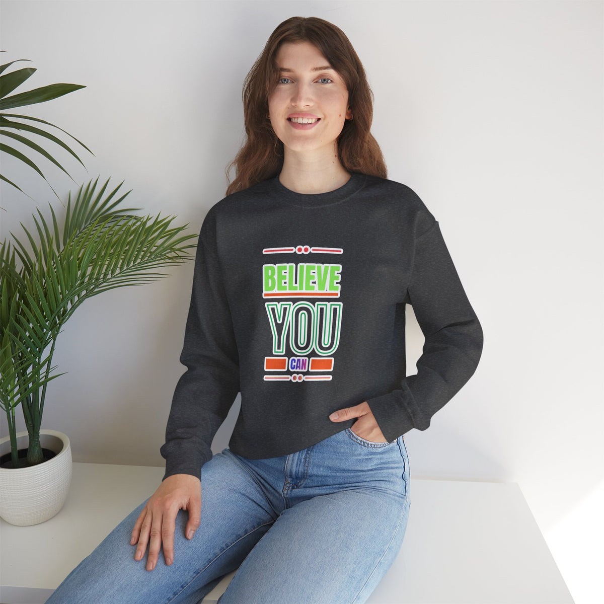 Believe You Can Sweatshirt — Motivational Crewneck