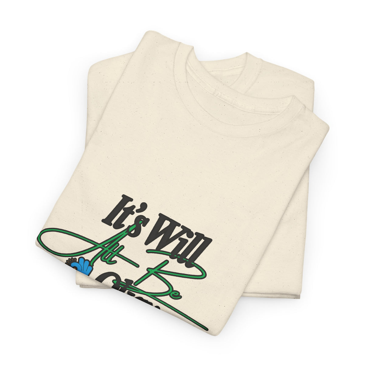 "It’s Will Be Okay" Comfort Tee — Inspirational Casual T-Shirt