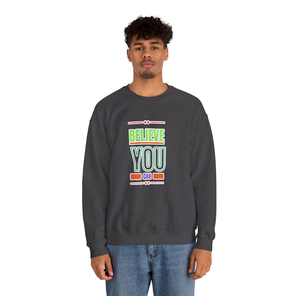Believe You Can Sweatshirt — Motivational Crewneck