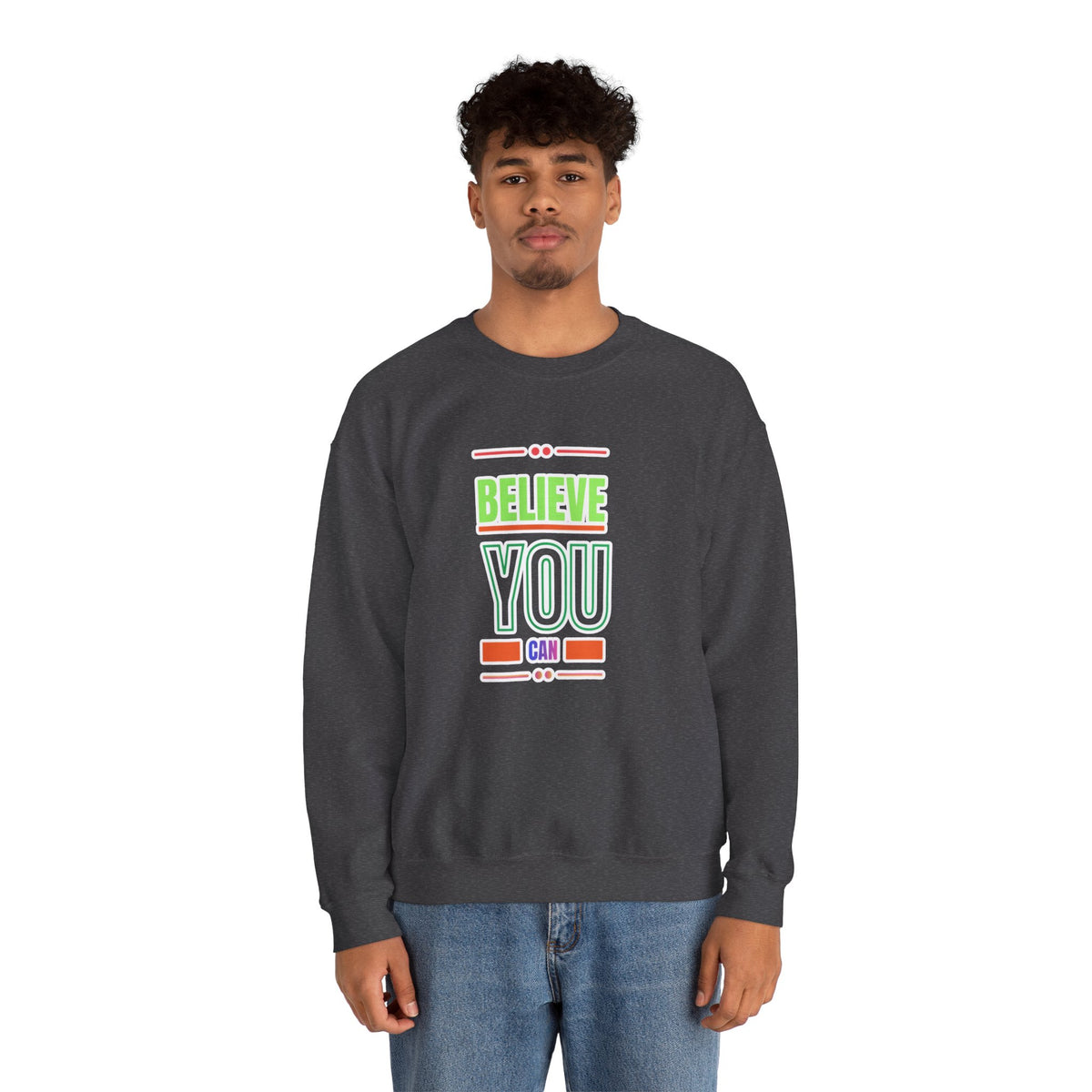 Believe You Can Sweatshirt — Motivational Crewneck