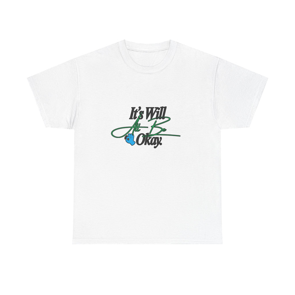 "It’s Will Be Okay" Comfort Tee — Inspirational Casual T-Shirt
