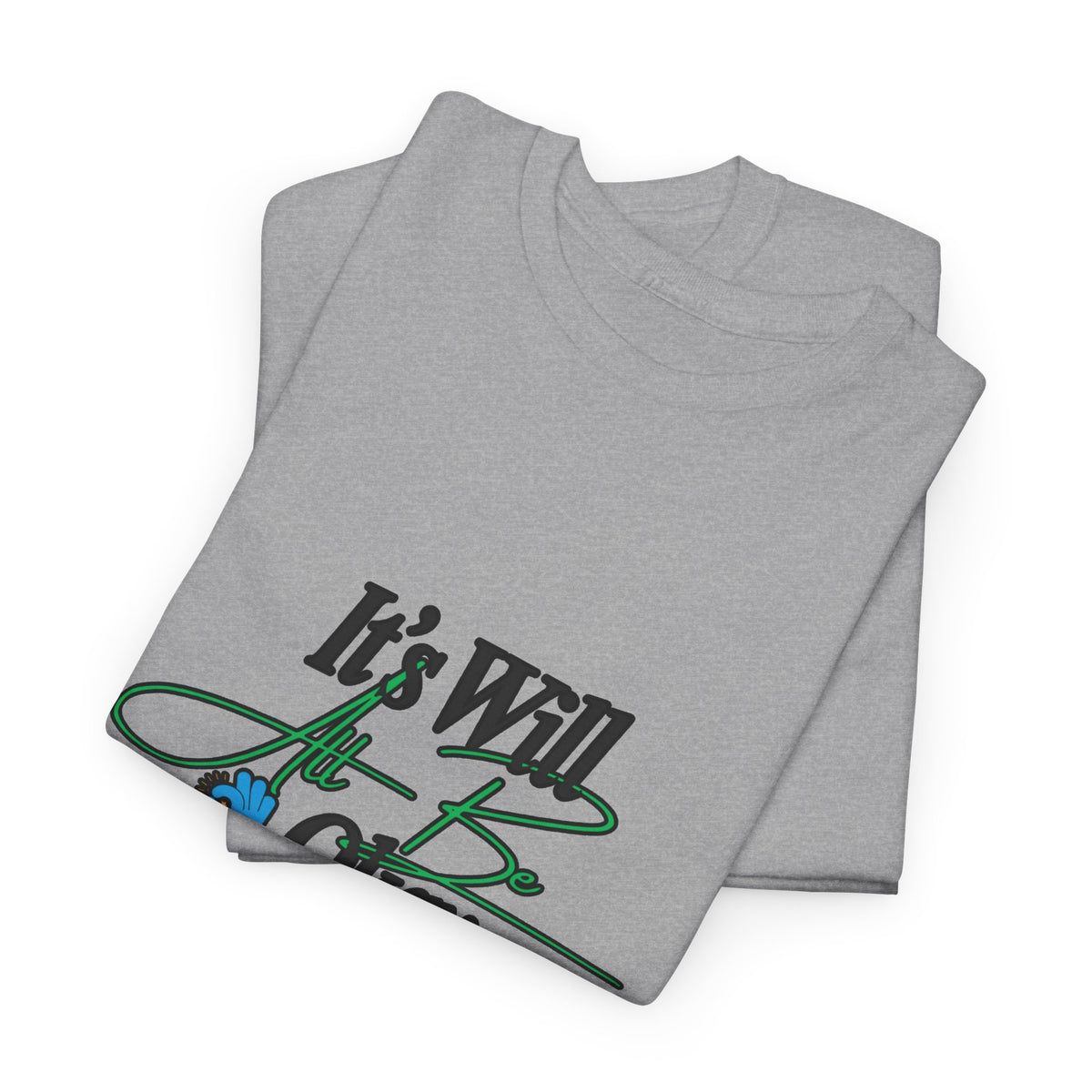 "It’s Will Be Okay" Comfort Tee — Inspirational Casual T-Shirt