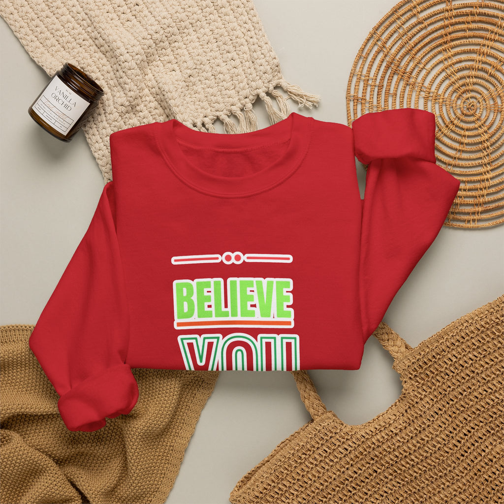 Believe You Can Sweatshirt — Motivational Crewneck