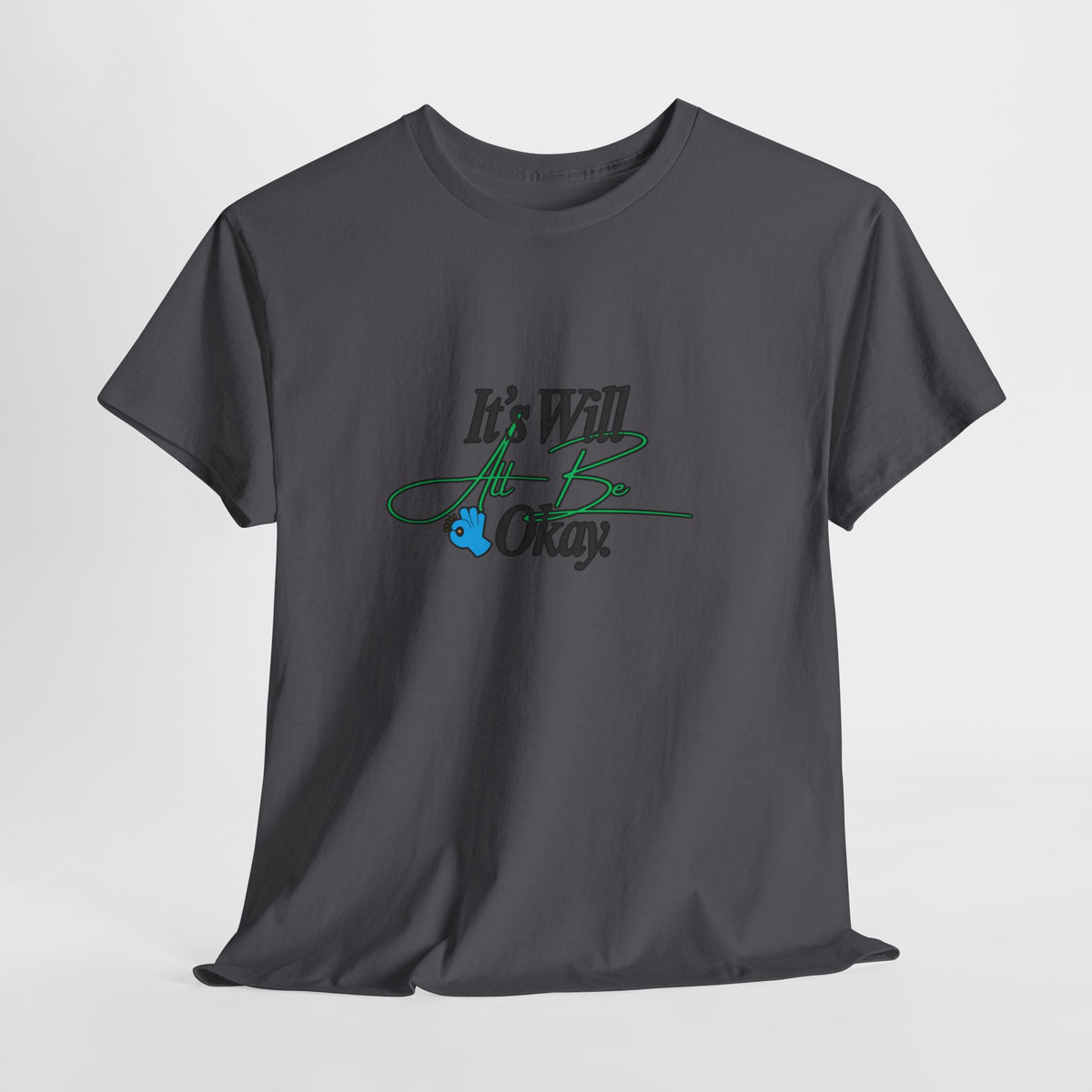 "It’s Will Be Okay" Comfort Tee — Inspirational Casual T-Shirt
