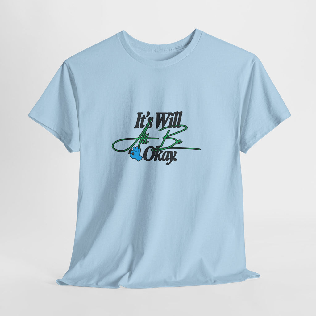 "It’s Will Be Okay" Comfort Tee — Inspirational Casual T-Shirt