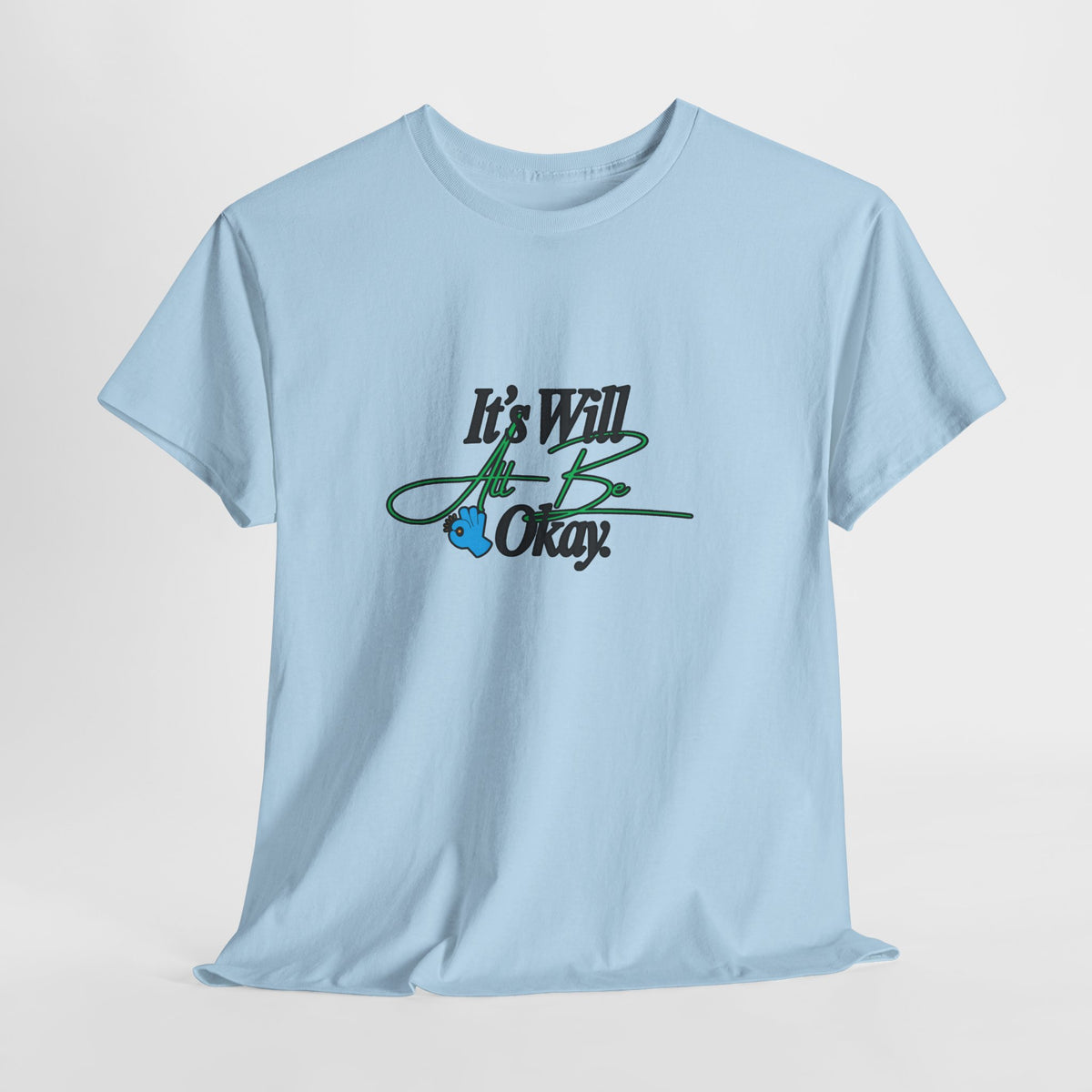 "It’s Will Be Okay" Comfort Tee — Inspirational Casual T-Shirt