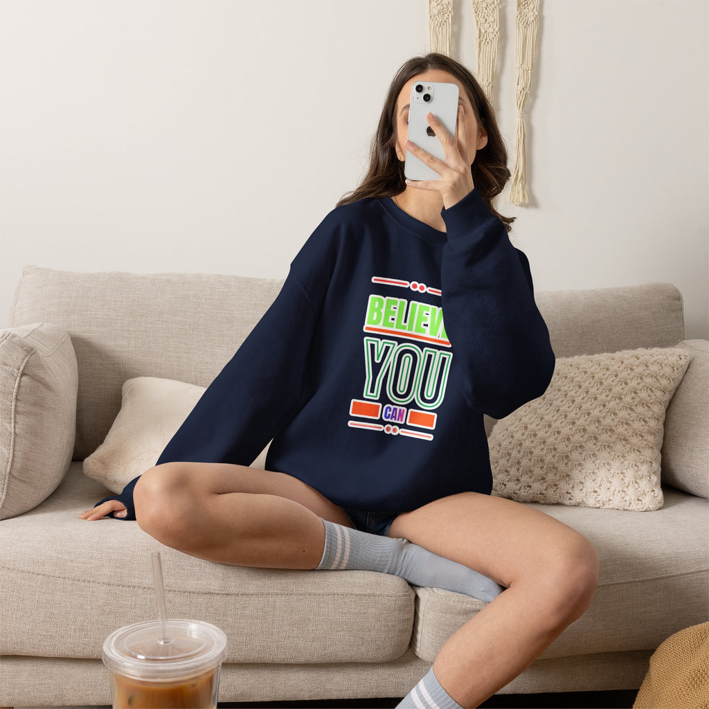 Believe You Can Sweatshirt — Motivational Crewneck