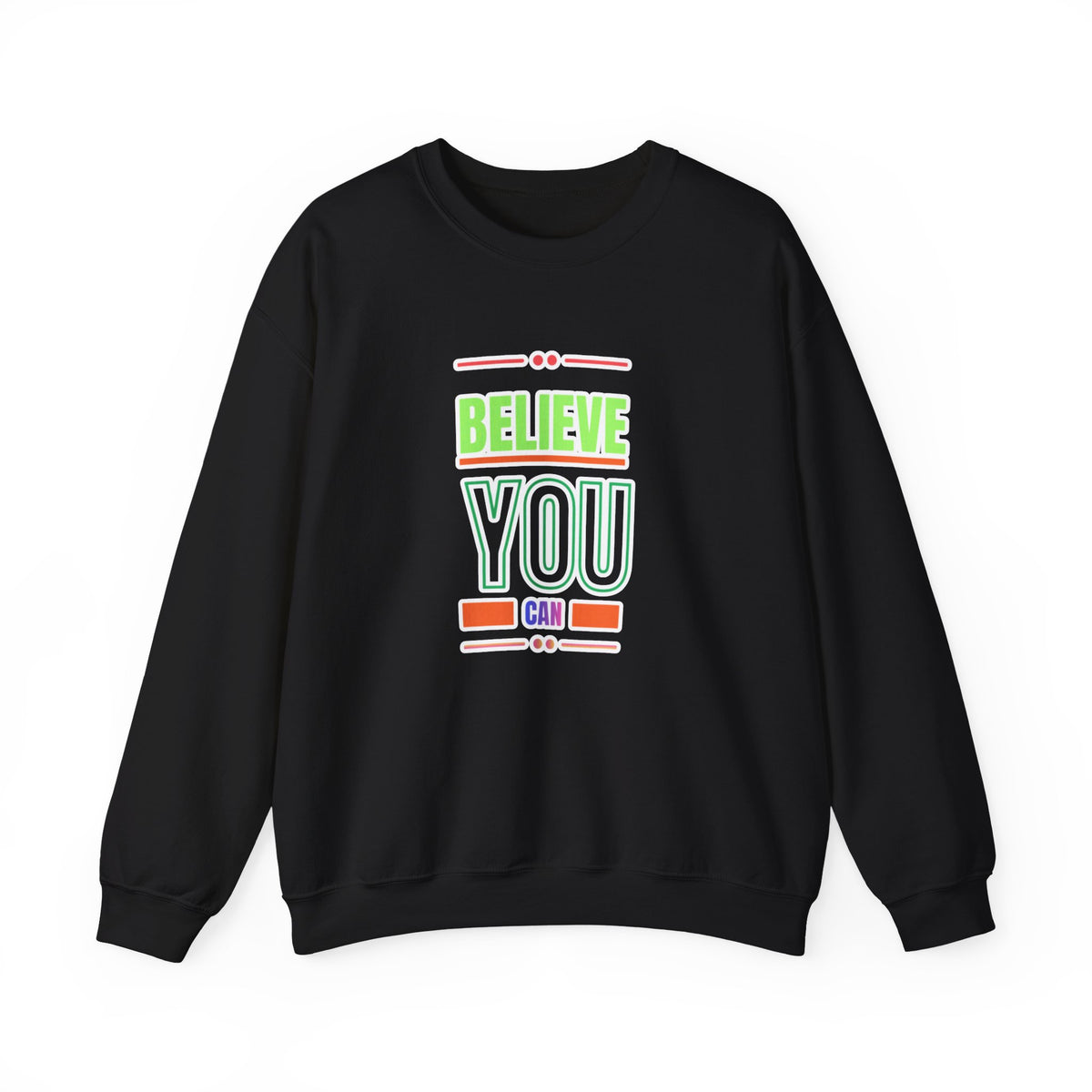 Believe You Can Sweatshirt — Motivational Crewneck