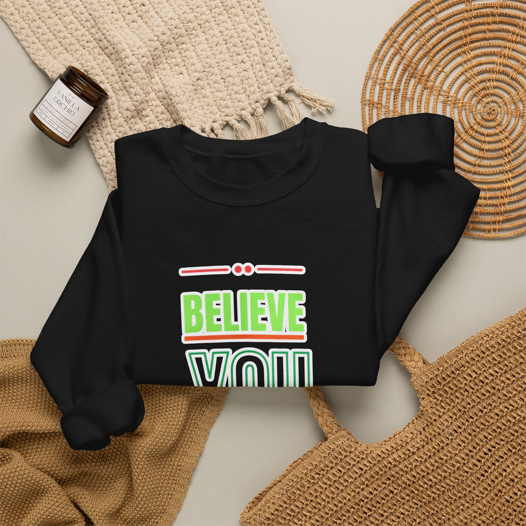Believe You Can Sweatshirt — Motivational Crewneck