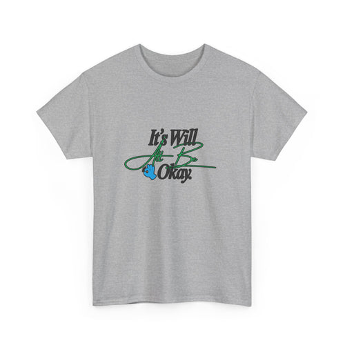 "It’s Will Be Okay" Comfort Tee — Inspirational Casual T-Shirt