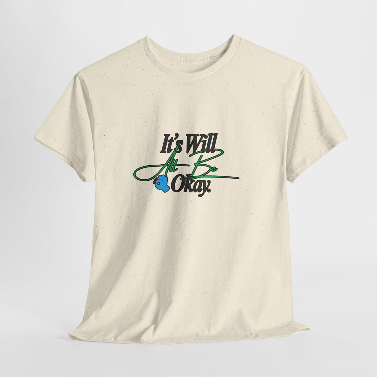 "It’s Will Be Okay" Comfort Tee — Inspirational Casual T-Shirt
