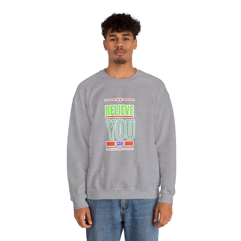 Believe You Can Sweatshirt — Motivational Crewneck