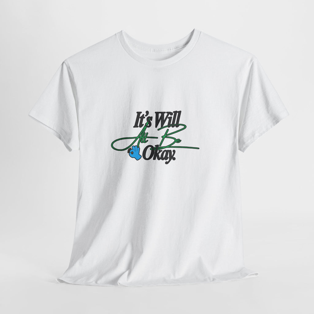"It’s Will Be Okay" Comfort Tee — Inspirational Casual T-Shirt
