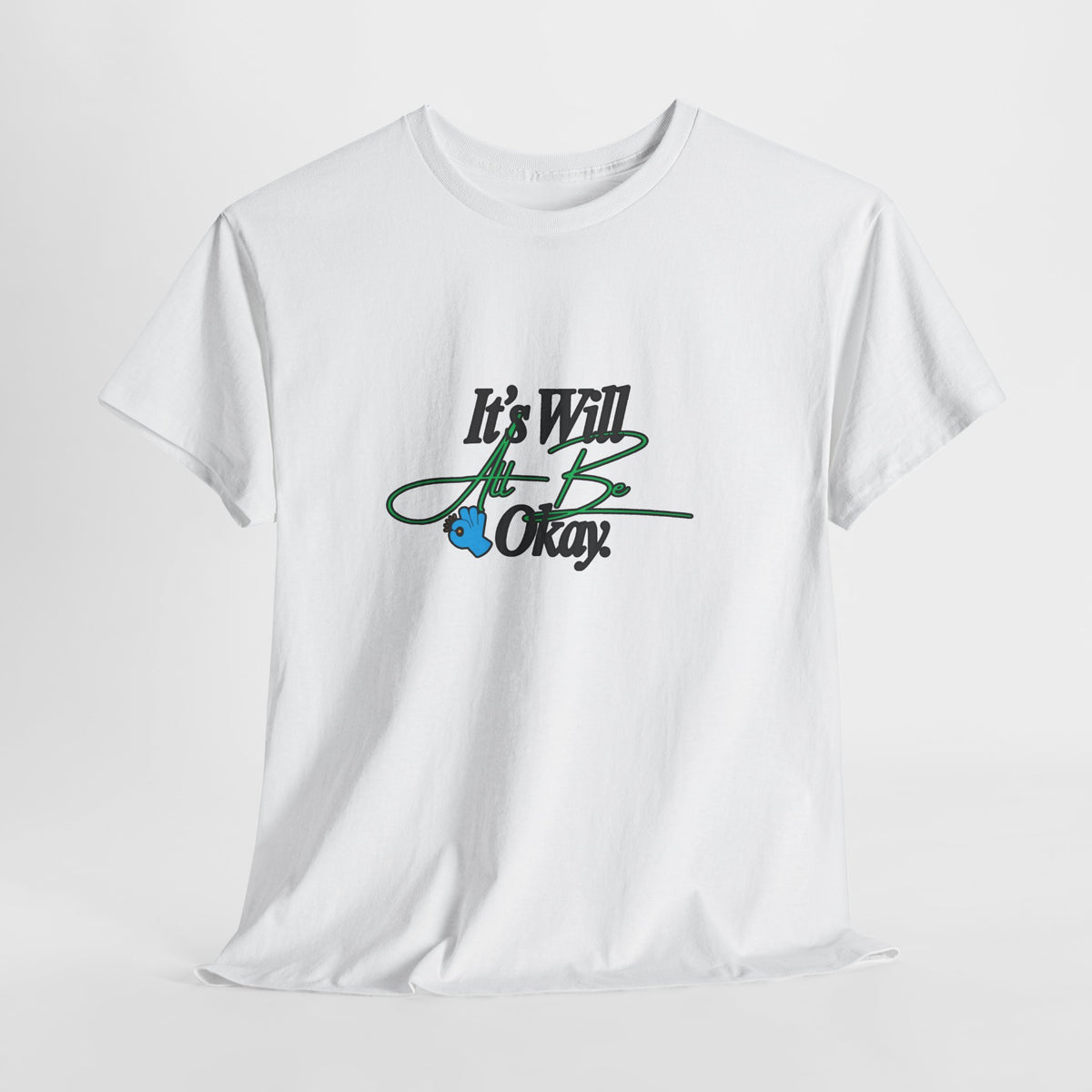"It’s Will Be Okay" Comfort Tee — Inspirational Casual T-Shirt