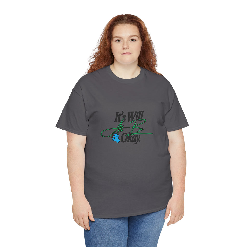"It’s Will Be Okay" Comfort Tee — Inspirational Casual T-Shirt
