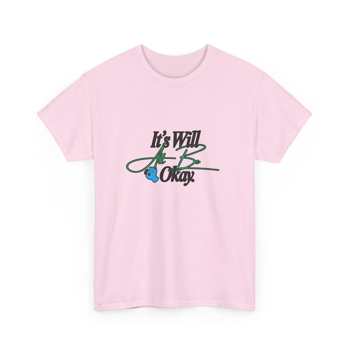 "It’s Will Be Okay" Comfort Tee — Inspirational Casual T-Shirt