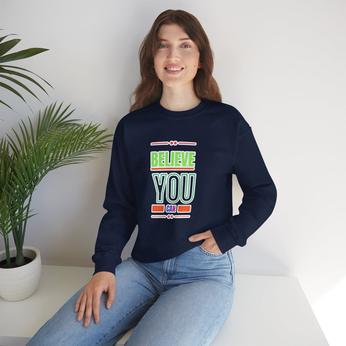 Believe You Can Sweatshirt — Motivational Crewneck