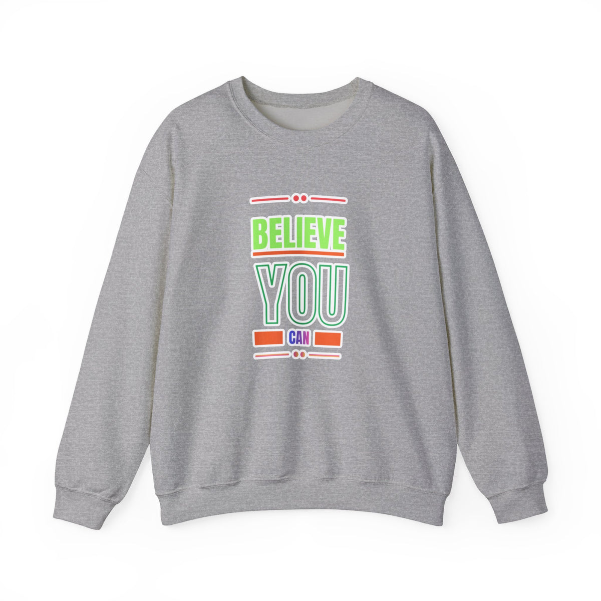 Believe You Can Sweatshirt — Motivational Crewneck