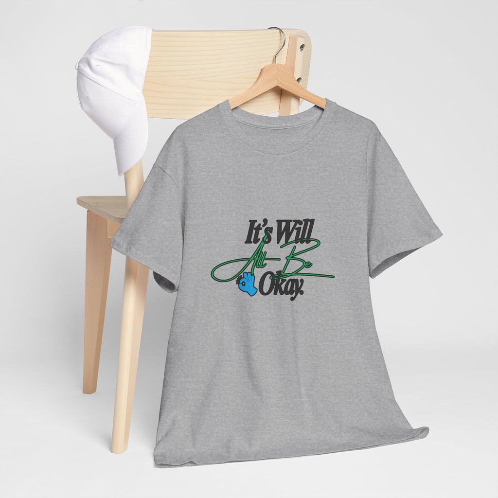 "It’s Will Be Okay" Comfort Tee — Inspirational Casual T-Shirt
