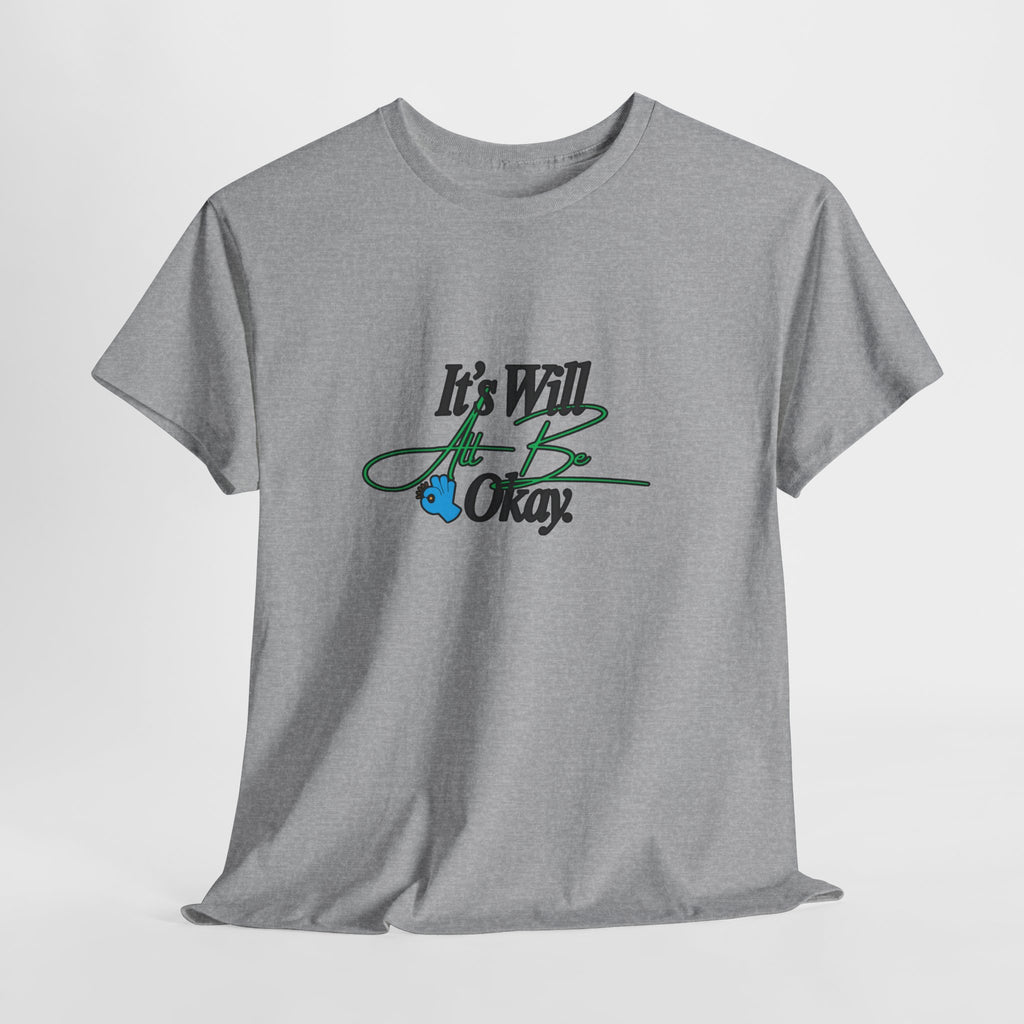 "It’s Will Be Okay" Comfort Tee — Inspirational Casual T-Shirt