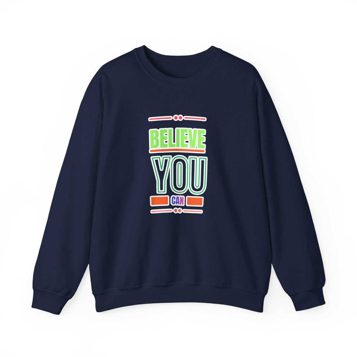 Believe You Can Sweatshirt — Motivational Crewneck