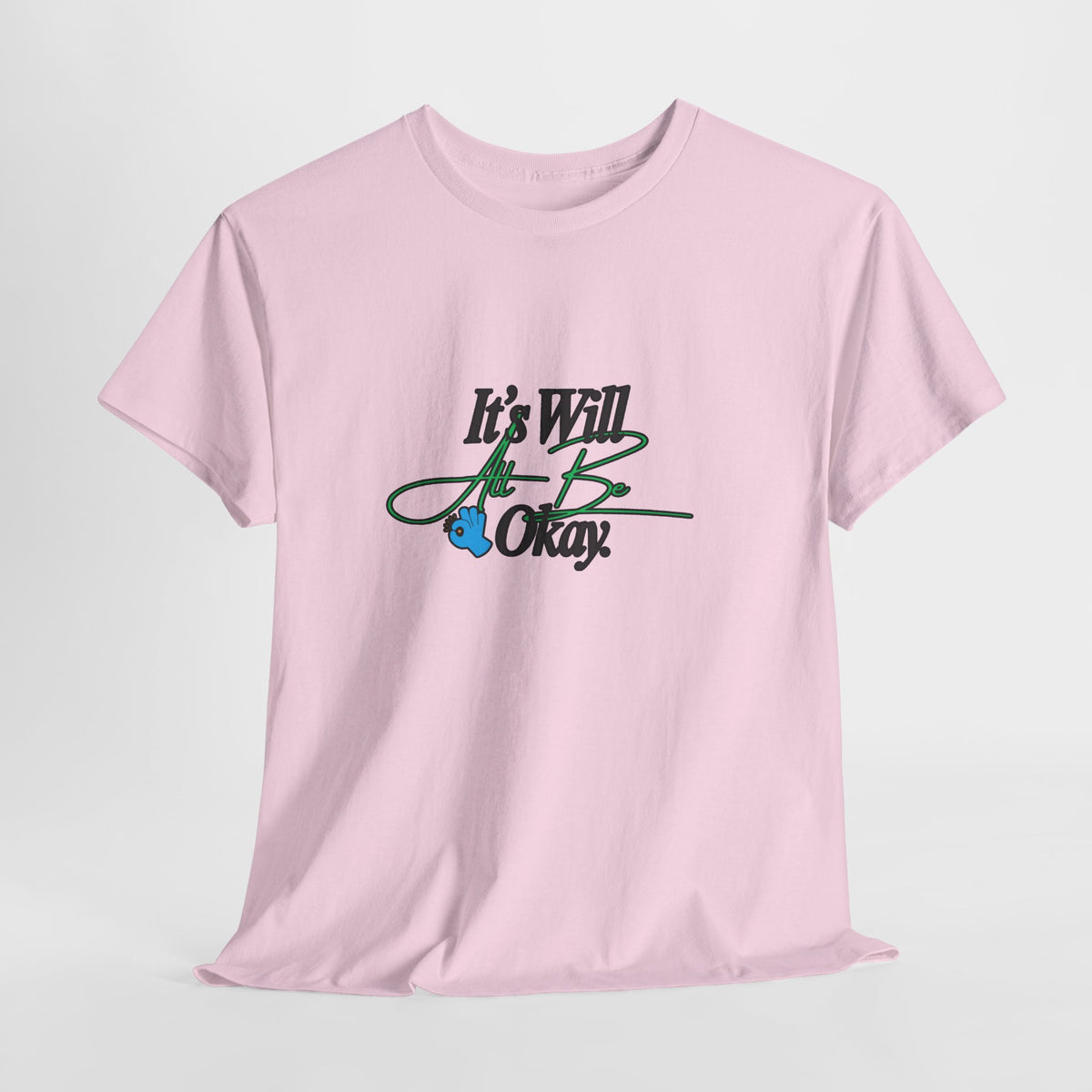 "It’s Will Be Okay" Comfort Tee — Inspirational Casual T-Shirt